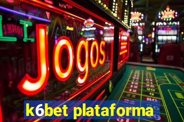 k6bet plataforma